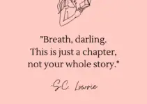 “Breath, darling. This is just a chapter, not your whole story.” SC Lowrie