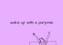 Wake up with a purpose.