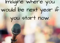 Imagine where you would be next year if you start now.