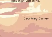 Real happiness requires less than you think. Courtney Carver