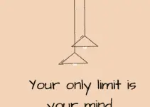 Your only limit is your mind.