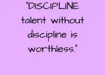 Discipline talent without discipline is worthless.