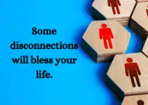 Some disconnections will bless your life.