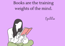 Books are the training weights of the mind. Epictetus