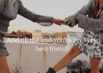 And till the end you’re my very best friend.
