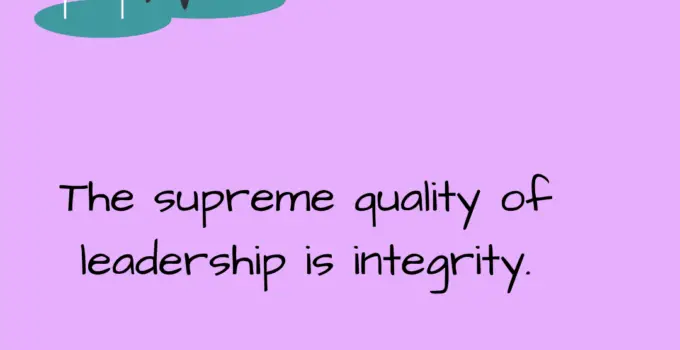The supreme quality of leadership is integrity. Dwight Eisenhower